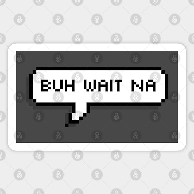 Buh Wait Nah - Trini Chat Magnet by Trinidad Slang Clothing